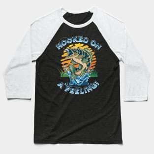 Hooked On A Feeling, Fishing Baseball T-Shirt